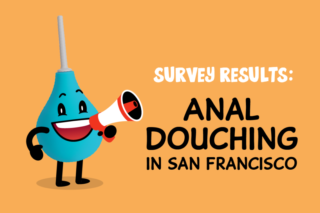 Results of the Anal Douching Survey in San Francisco — Bottom Basics