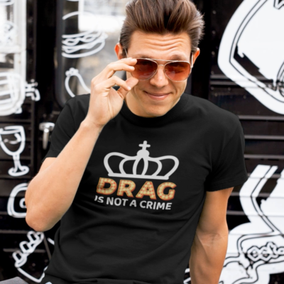 Drag Is Not A Crime t-shirt 2